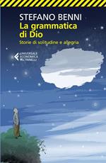 La grammatica di Dio. Storie di solitudine e allegria