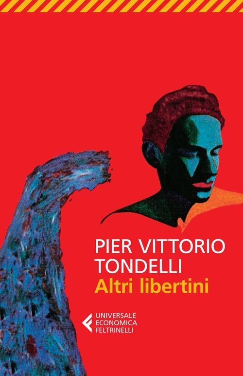 Altri libertini - Pier Vittorio Tondelli - Libro - Feltrinelli - Universale economica | laFeltrinelli