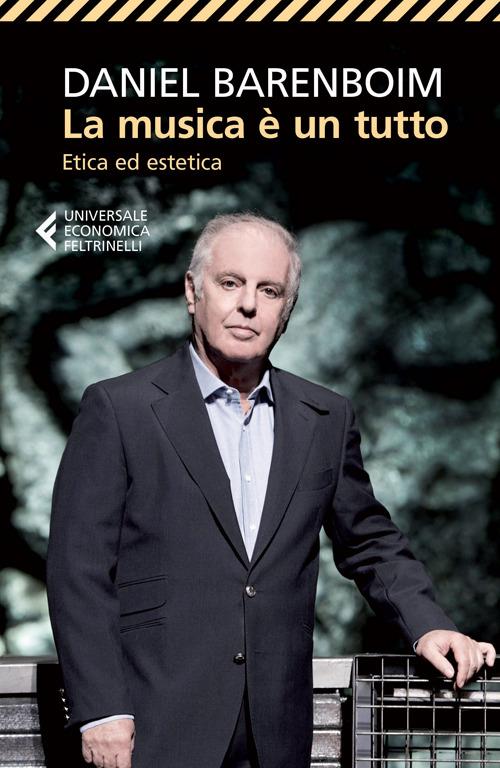 La musica è un tutto. Etica ed estetica. Ediz. illustrata - Daniel Barenboim - copertina