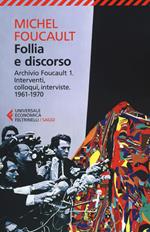 Follia e discorso. Archivio Foucault. Vol. 1: Interventi, colloqui, interviste. 1961-1970.