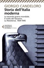 Storia dell'Italia moderna. Vol. 10: La seconda guerra mondiale. Il crollo del fascismo. La Resistenza. 1939-1945.