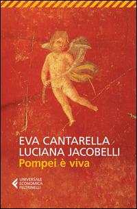 Pompei è viva - Eva Cantarella,Luciana Jacobelli - copertina