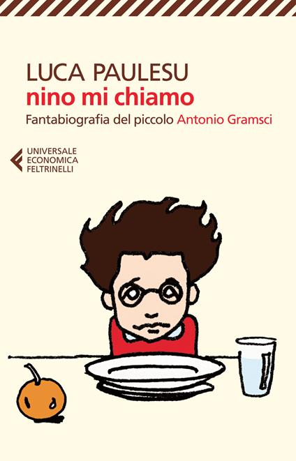 Nino mi chiamo. Fantabiografia del piccolo Antonio Gramsci - Luca Paulesu - copertina