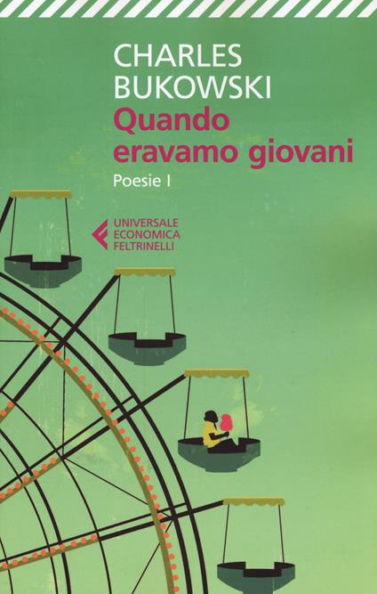 Quando eravamo giovani. Poesie. Testo inglese a fronte. Vol. 1 - Charles Bukowski - copertina