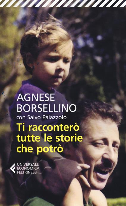 Ti racconterò tutte le storie che potrò - Agnese Borsellino,Salvo Palazzolo - copertina