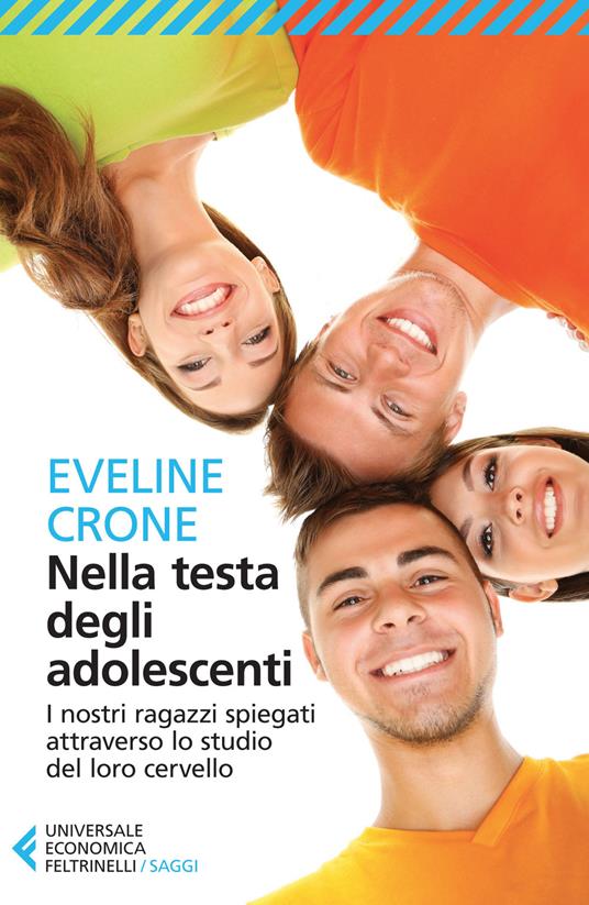 Nella testa degli adolescenti. I nostri ragazzi spiegati attraverso lo studio del loro cervello - Eveline Crone - copertina