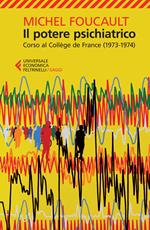 Il potere psichiatrico. Corso al Collège de France (1973-1974)