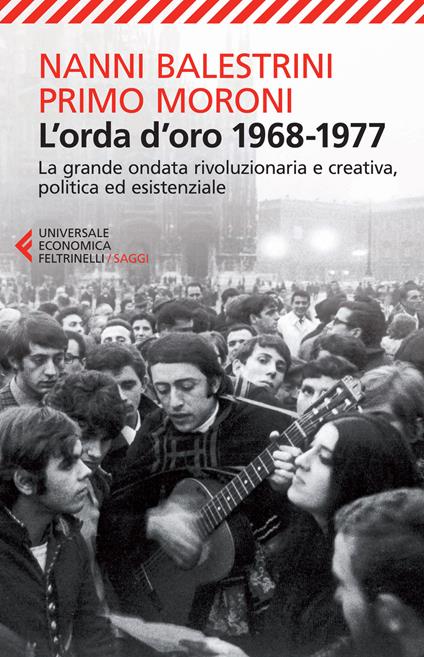 L'orda d'oro. 1968-1977: la grande ondata rivoluzionaria e creativa, politica ed esistenziale - Nanni Balestrini,Primo Moroni - copertina
