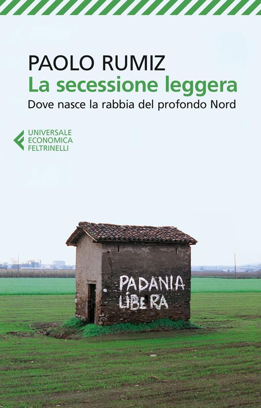 La secessione leggera. Dove nasce la rabbia del profondo Nord - Paolo Rumiz - copertina