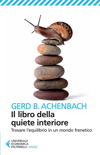 Il libro della quiete interiore. Trovare l'equilibrio in un mondo frenetico - Gerd B. Achenbach - copertina