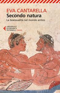 Libro Secondo natura. La bisessualità nel mondo antico Eva Cantarella