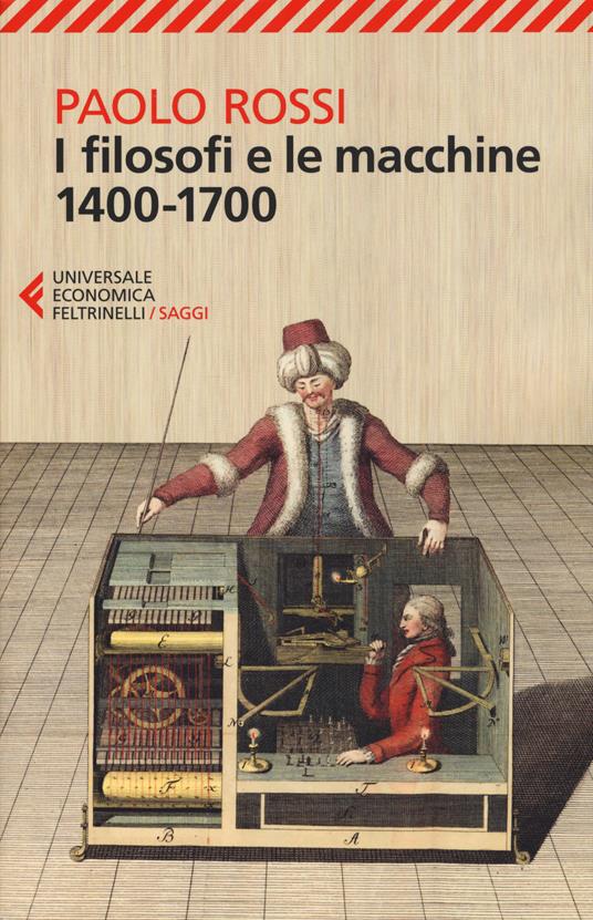 I filosofi e le macchine (1400-1700) - Paolo Rossi - copertina