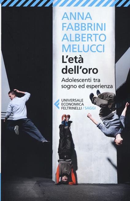 L' età dell'oro. Adolescenti tra sogno ed esperienza - Anna Fabbrini,Alberto Melucci - copertina