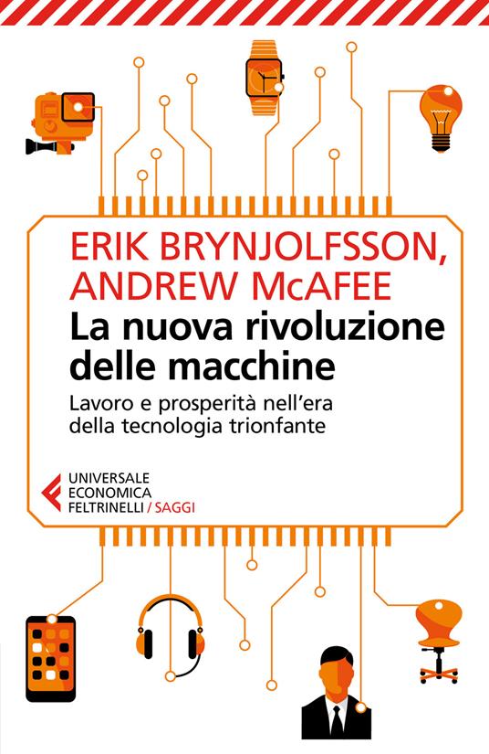 La nuova rivoluzione delle macchine. Lavoro e prosperità nell'era della tecnologia trionfante - Erik Brynjolfsson,Andrew McAfee - copertina