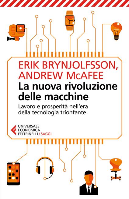 La nuova rivoluzione delle macchine. Lavoro e prosperità nell'era della tecnologia trionfante - Erik Brynjolfsson,Andrew McAfee - copertina