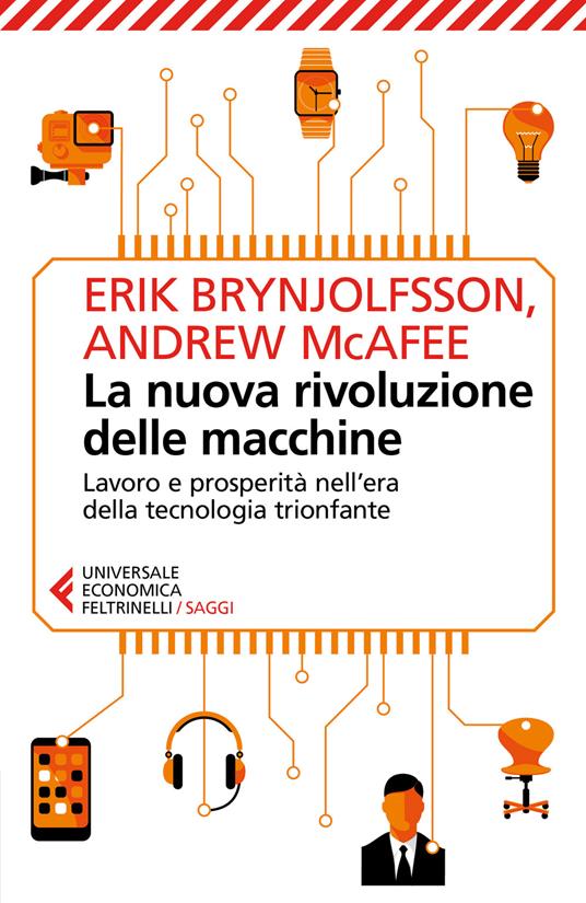 La nuova rivoluzione delle macchine. Lavoro e prosperità nell'era della tecnologia trionfante - Erik Brynjolfsson,Andrew McAfee - copertina