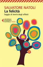 La felicità. Saggio di teoria degli affetti