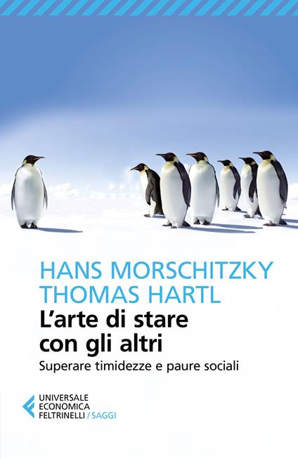 L'arte di stare con gli altri. Superare timidezza e paure sociali - Hans Morschitzky,Thomas Hartl - copertina