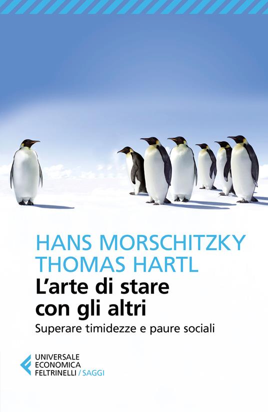 L'arte di stare con gli altri. Superare timidezza e paure sociali - Hans Morschitzky,Thomas Hartl - copertina