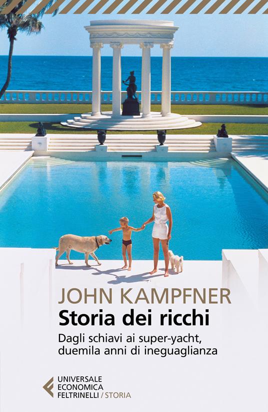 Storia dei ricchi. Dagli schiavi ai super yacht, duemila anni di ineguaglianza - John Kampfner - copertina