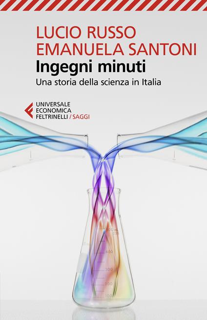 Ingegni minuti. Una storia della scienza in Italia - Lucio Russo,Emanuela Santoni - copertina
