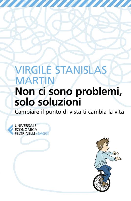 Non ci sono problemi, solo soluzioni. Cambiare il punto di vista ti cambia la vita - Virgile Stanislas Martin - copertina