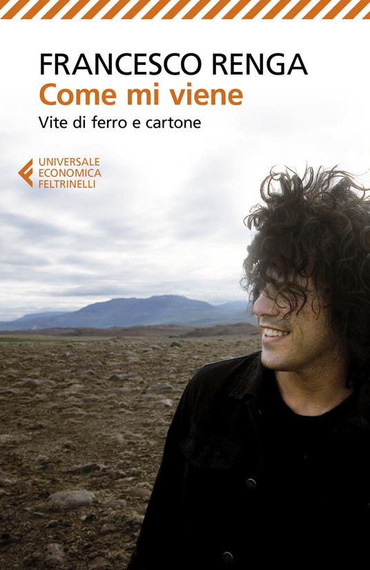 Come mi viene. Vite di ferro e cartone - Francesco Renga - copertina