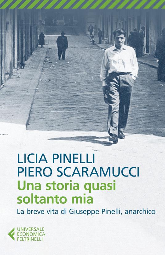 Una storia quasi soltanto mia - Licia Pinelli,Piero Scaramucci - copertina