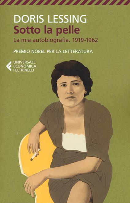 Sotto la pelle. La mia autobiografia (1919-1962) - Doris Lessing - copertina