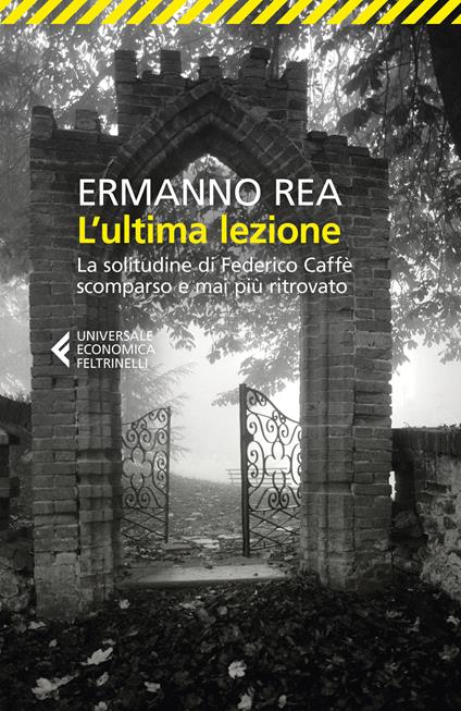 L' ultima lezione. La solitudine di Federico Caffè scomparso e mai più ritrovato - Ermanno Rea - copertina