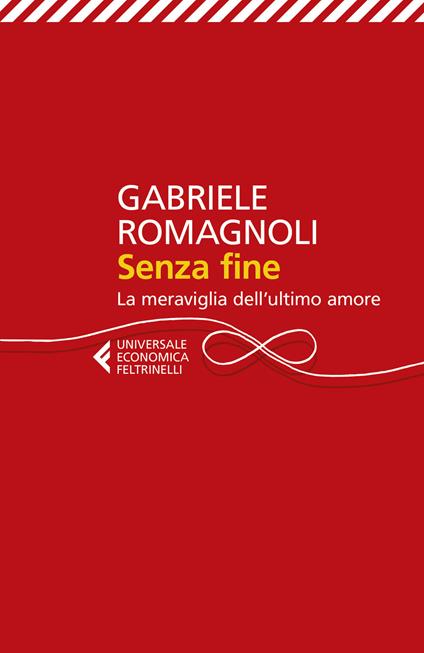 Senza fine. La meraviglia dell'ultimo amore - Gabriele Romagnoli - copertina