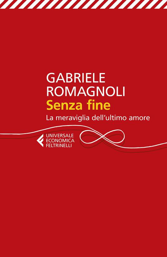 Senza fine. La meraviglia dell'ultimo amore - Gabriele Romagnoli - copertina