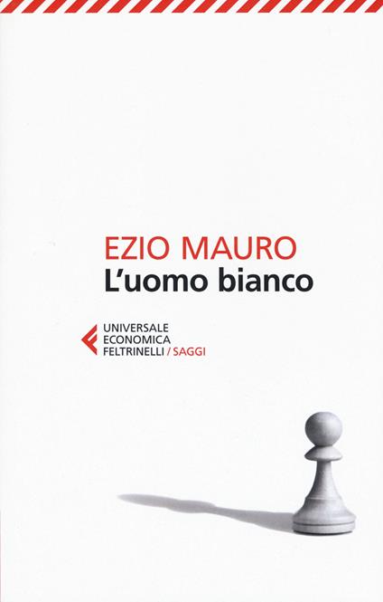 L' uomo bianco - Ezio Mauro - copertina