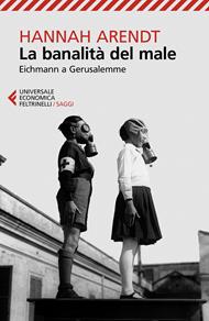 La banalità del male. Eichmann a Gerusalemme