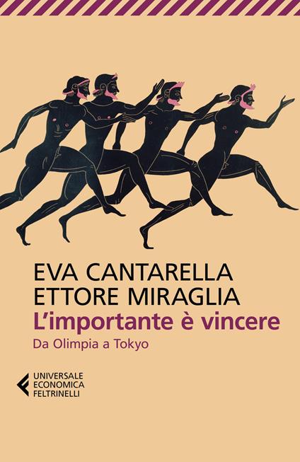 L'importante è vincere. Da Olimpia a Tokyo - Eva Cantarella,Ettore Miraglia - copertina