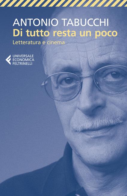 Di tutto resta un poco. Letteratura e cinema - Antonio Tabucchi - copertina