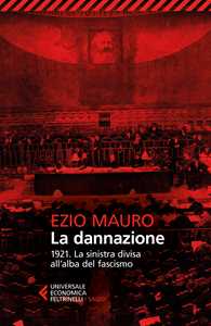 Libro La dannazione. 1921. La sinistra divisa all'alba del fascismo Ezio Mauro