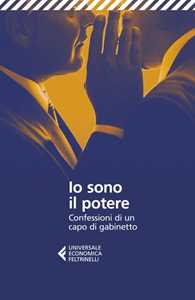 Libro Io sono il potere. Confessioni di un capo di gabinetto Anonimo Giuseppe Salvaggiulo