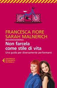 Libro Non farcela come stile di vita. Una guida per diversamente performanti Francesca Fiore Sarah Malnerich
