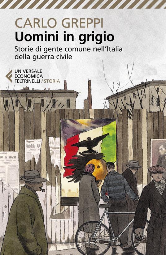 Uomini in grigio. Storie di gente comune nell'Italia della guerra civile - Carlo Greppi - copertina