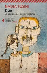 Libro Due. La passione del legame in Kafka Nadia Fusini