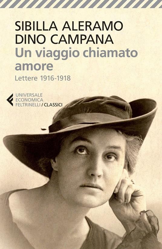 Un viaggio chiamato amore. Lettere (1916-1918) - Sibilla Aleramo,Dino Campana - copertina