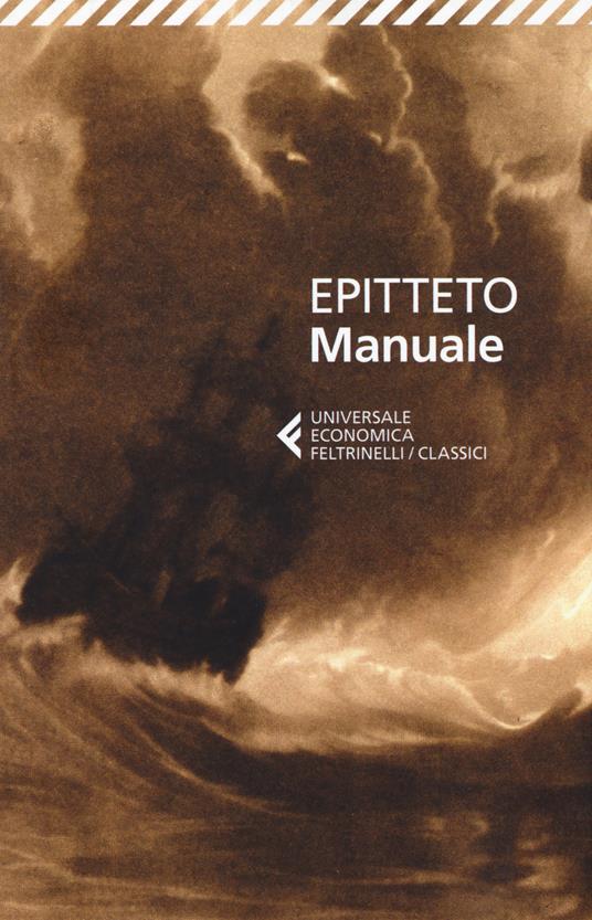 Manuale - Epitteto - Libro - Feltrinelli - Universale economica. I classici