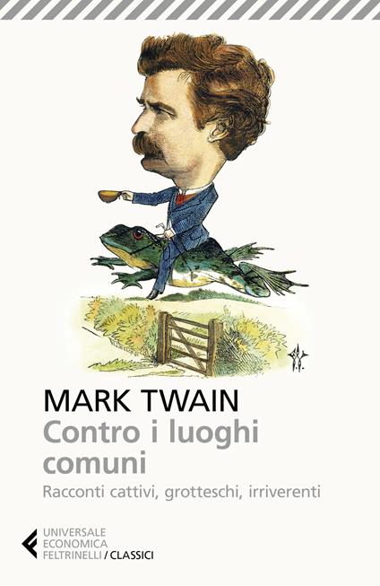 Contro i luoghi comuni. Racconti cattivi, grotteschi, irriverenti - Mark Twain - copertina