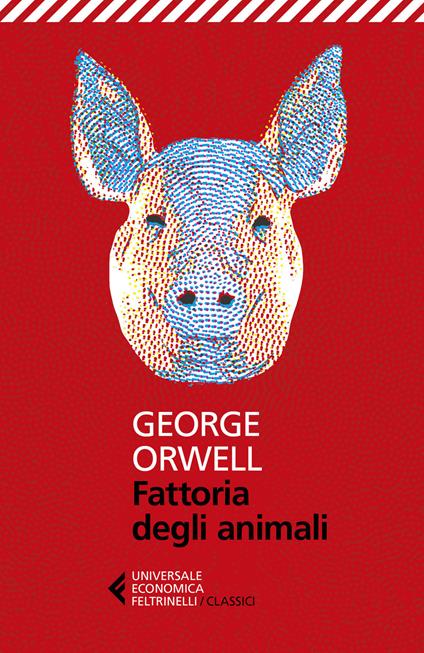 Fattoria degli animali - George Orwell - Libro - Feltrinelli - Universale  economica. I classici