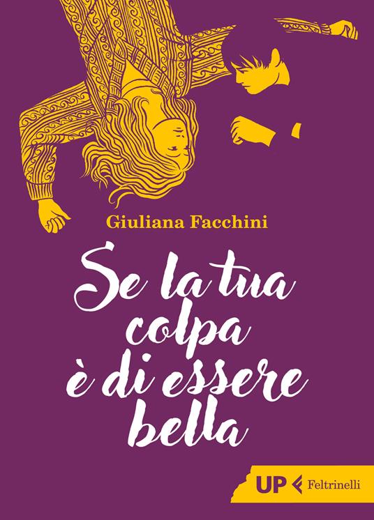 Se la tua colpa è di essere bella - Giuliana Facchini - copertina