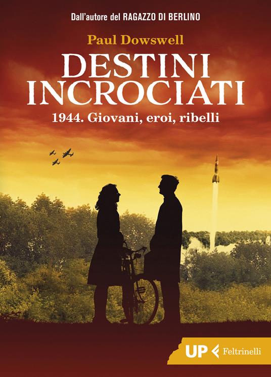 Destini incrociati. 1944. Giovani, eroi, ribelli - Paul Dowswell - copertina