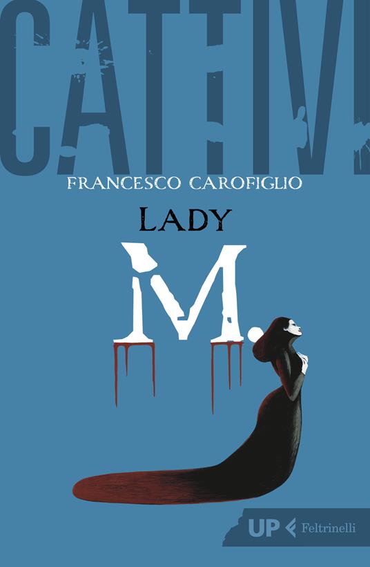 Cattivi. Lady M. - Francesco Carofiglio - copertina