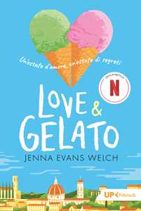 Libro Love & gelato. Un'estate d'amore, un'estate di segreti Jenna Evans Welch