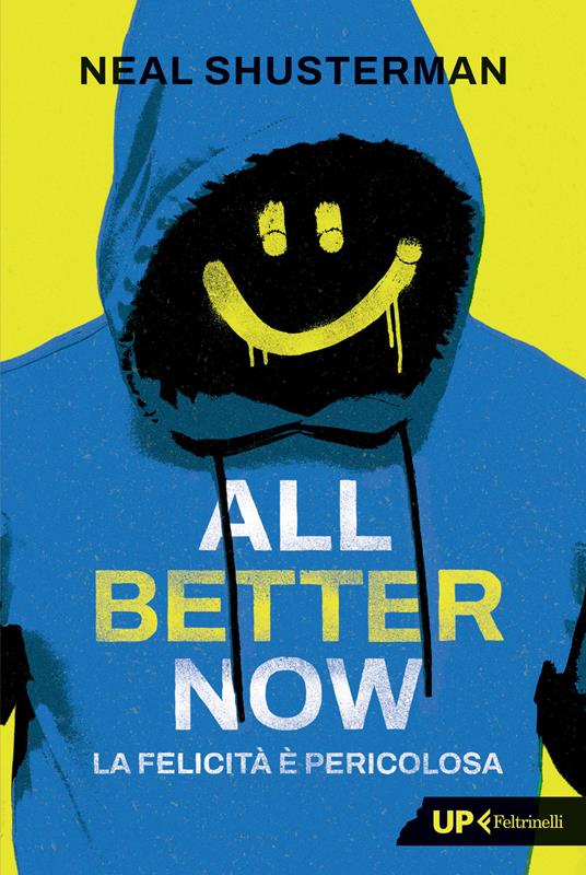 All better now. La felicità è pericolosa - Neal Shusterman - copertina